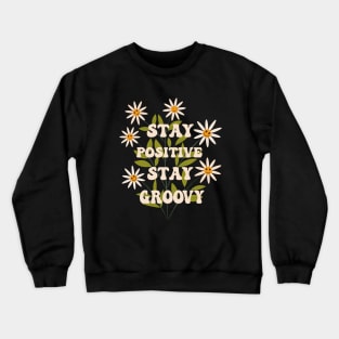 Stay Positive Stay Groovy Smiley Flowers Crewneck Sweatshirt